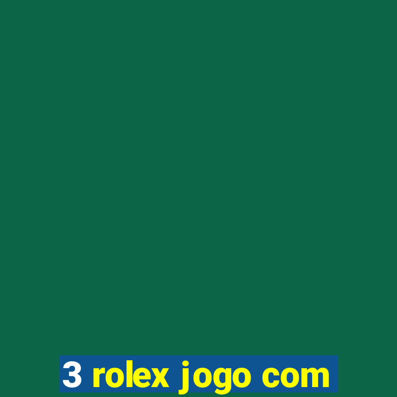 3 rolex jogo com